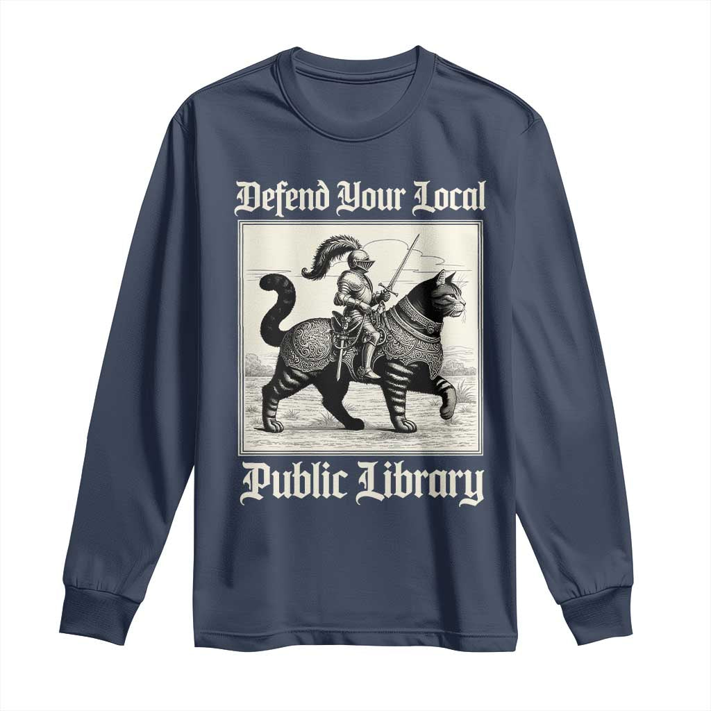 Defend Your Local Public Library Long Sleeve Shirt Knight Cat for Fantasy Book Lovers TS11 Navy Print Your Wear