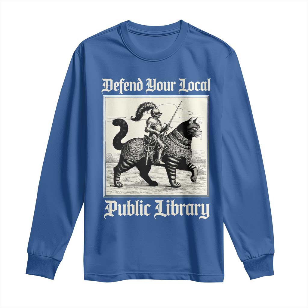 Defend Your Local Public Library Long Sleeve Shirt Knight Cat for Fantasy Book Lovers TS11 Royal Blue Print Your Wear