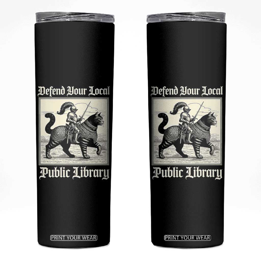 Defend Your Local Public Library Skinny Tumbler Knight Cat for Fantasy Book Lovers TS11 Black Print Your Wear
