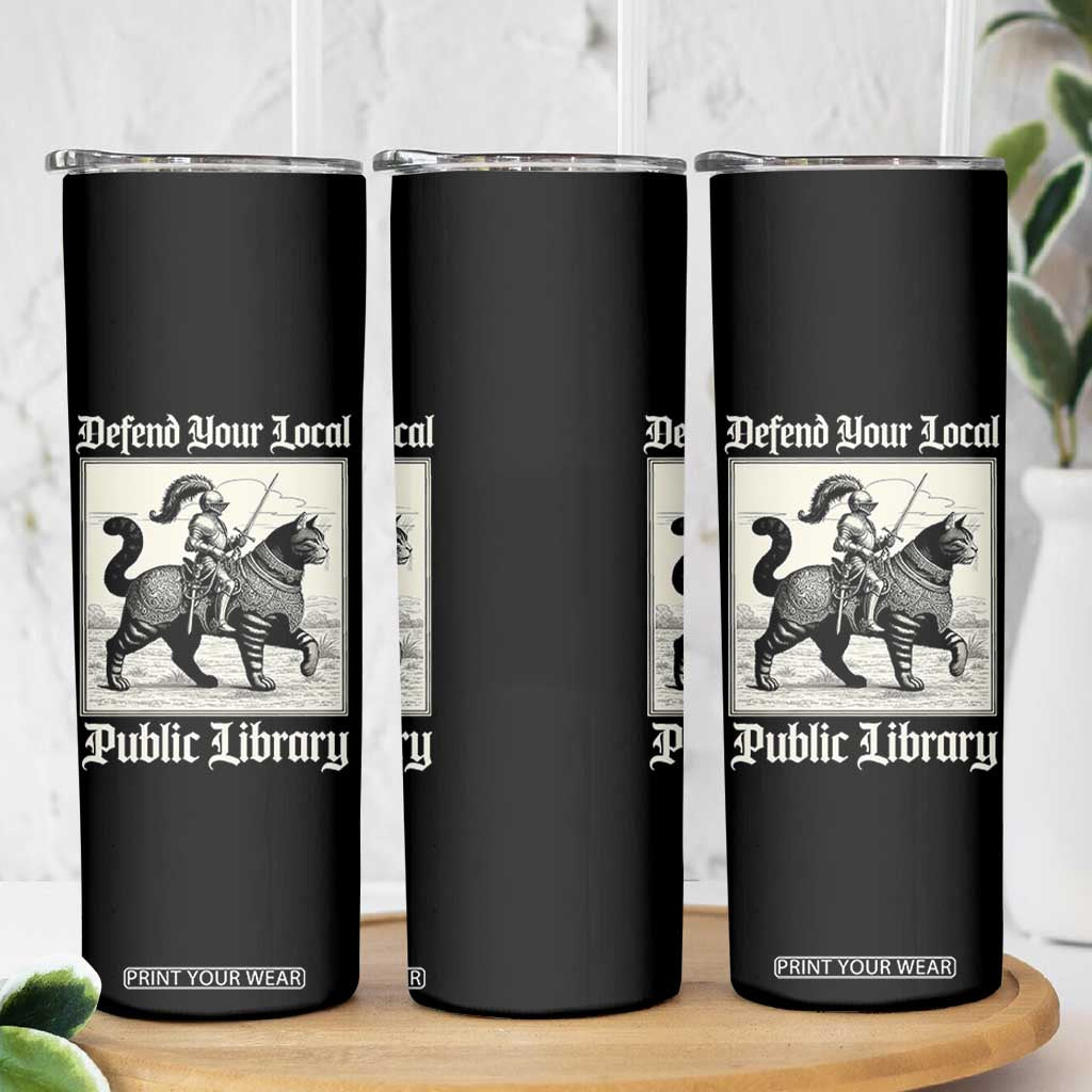 Defend Your Local Public Library Skinny Tumbler Knight Cat for Fantasy Book Lovers TS11 Print Your Wear