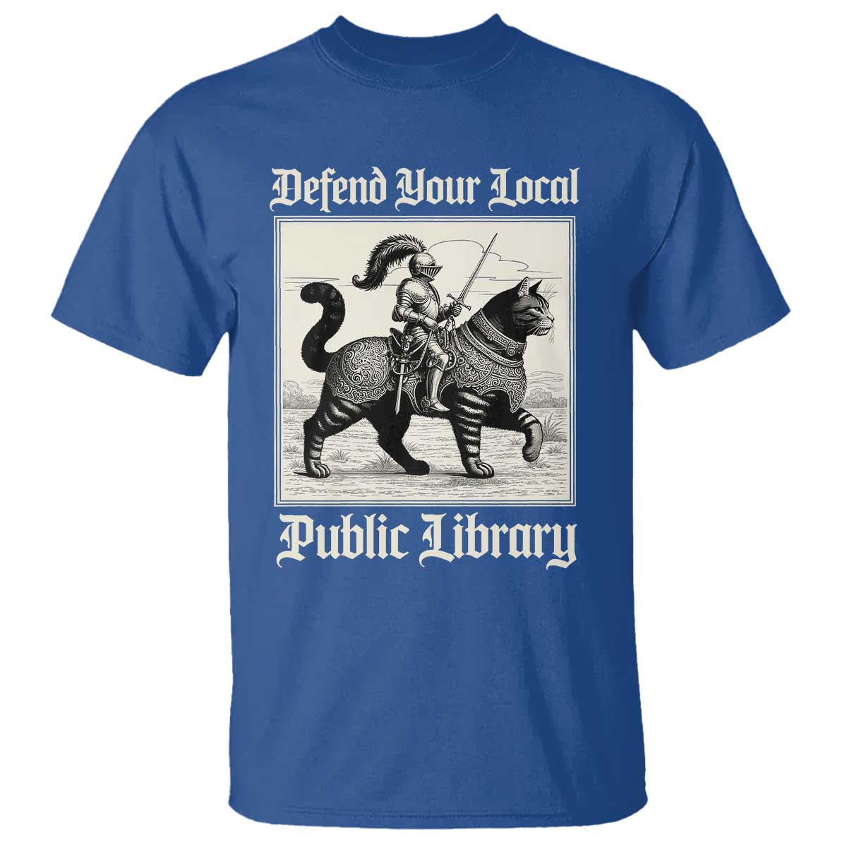 Defend Your Local Public Library T Shirt Knight Cat for Fantasy Book Lovers TS11 Royal Blue Print Your Wear