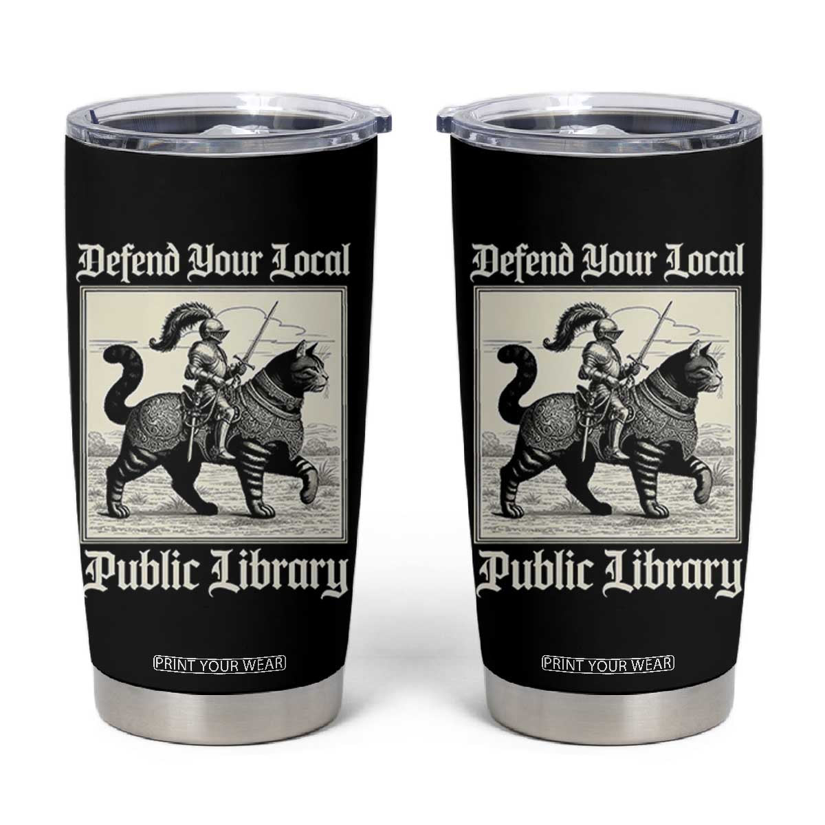 Defend Your Local Public Library Tumbler Cup Knight Cat for Fantasy Book Lovers TS11 Black Print Your Wear