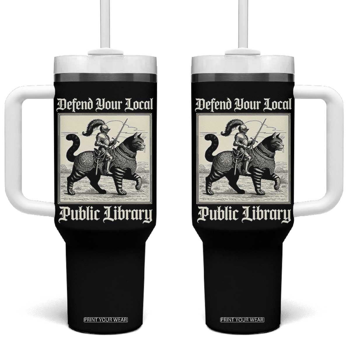 Defend Your Local Public Library Tumbler With Handle Knight Cat for Fantasy Book Lovers TS11 One Size: 40 oz Black Print Your Wear