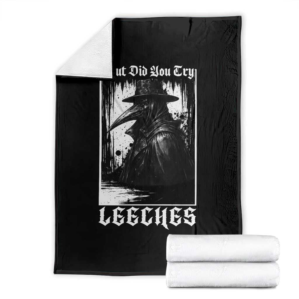 But Did You Try Leeches Plague Doctor Throw Blanket Funny Middle Age Medicines Gothic TS11 Black Print Your Wear