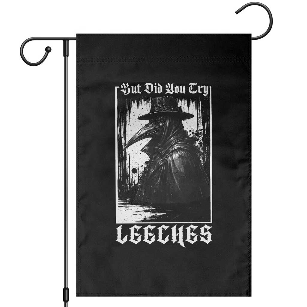 But Did You Try Leeches Plague Doctor Garden Flag Funny Middle Age Medicines Gothic TS11 Black Print Your Wear