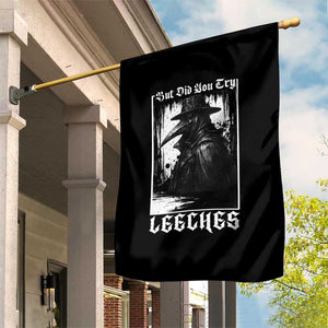 But Did You Try Leeches Plague Doctor Garden Flag Funny Middle Age Medicines Gothic TS11 Print Your Wear