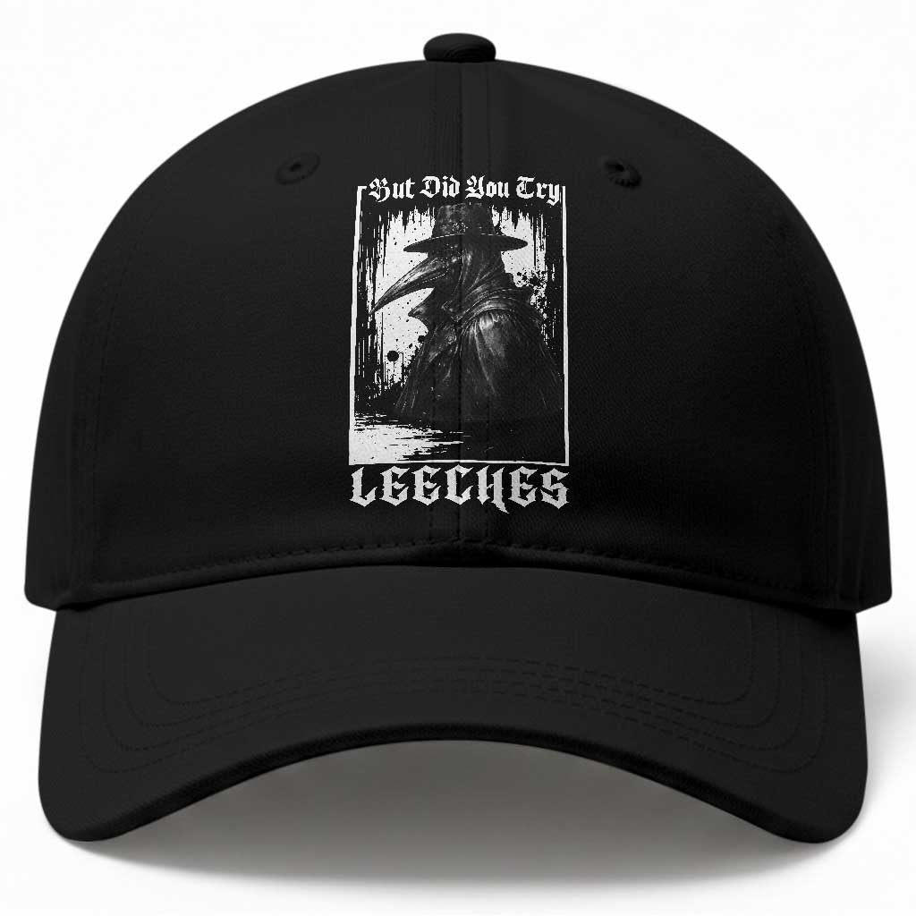 But Did You Try Leeches Plague Doctor Baseball Cap Funny Middle Age Medicines Gothic TS11 Print Your Wear