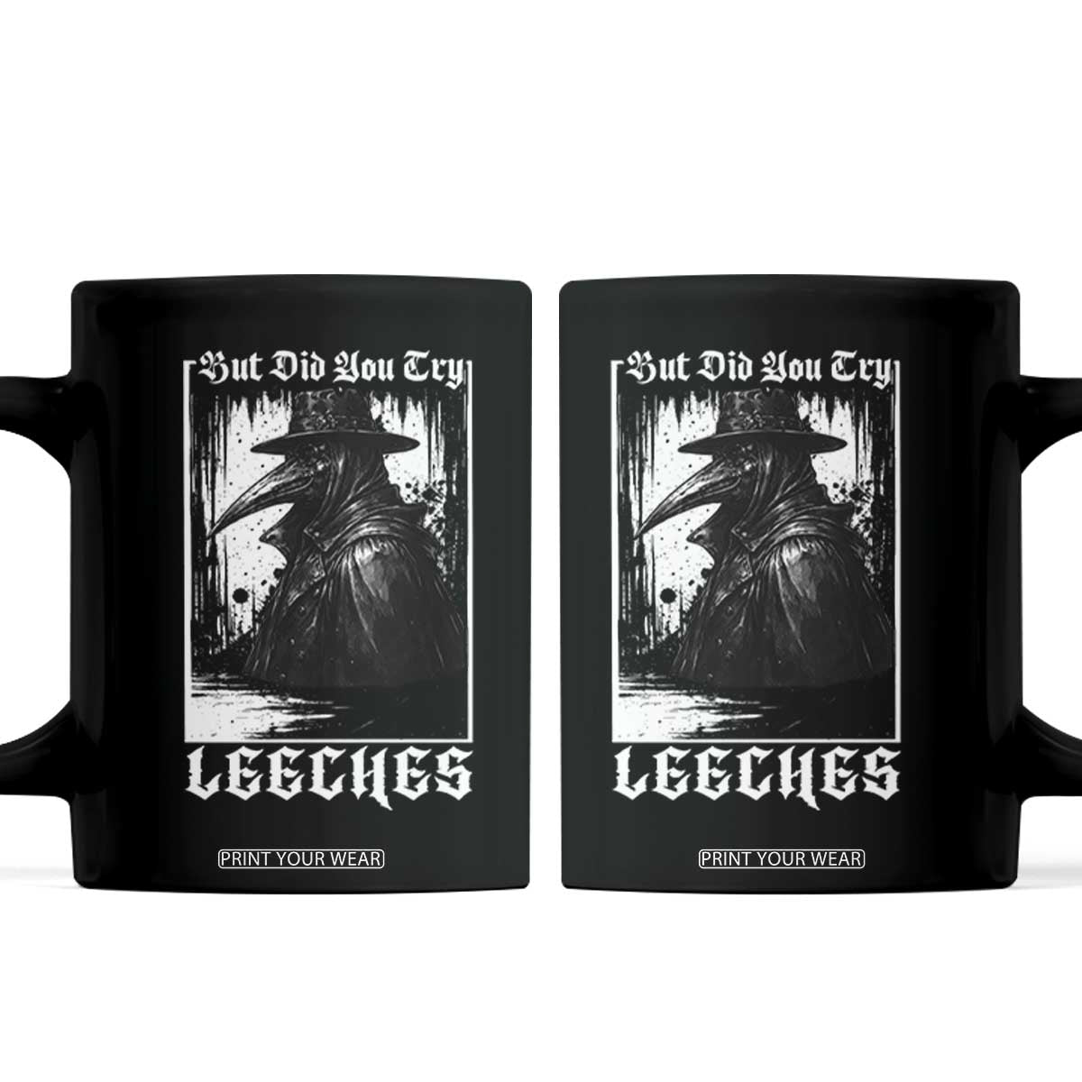 But Did You Try Leeches Plague Doctor Coffee Mug Funny Middle Age Medicines Gothic TS11 Black Print Your Wear