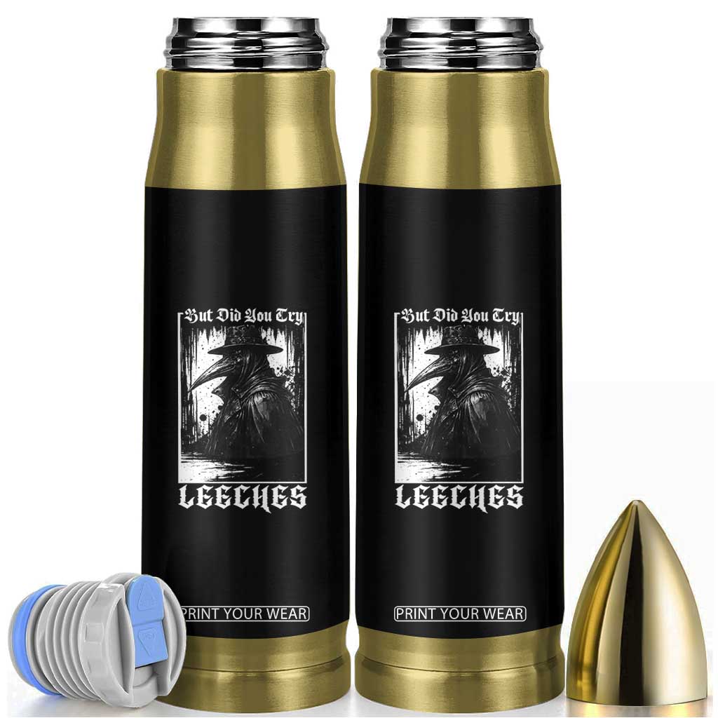 But Did You Try Leeches Plague Doctor Bullet Tumbler Funny Middle Age Medicines Gothic TS11 Black Print Your Wear