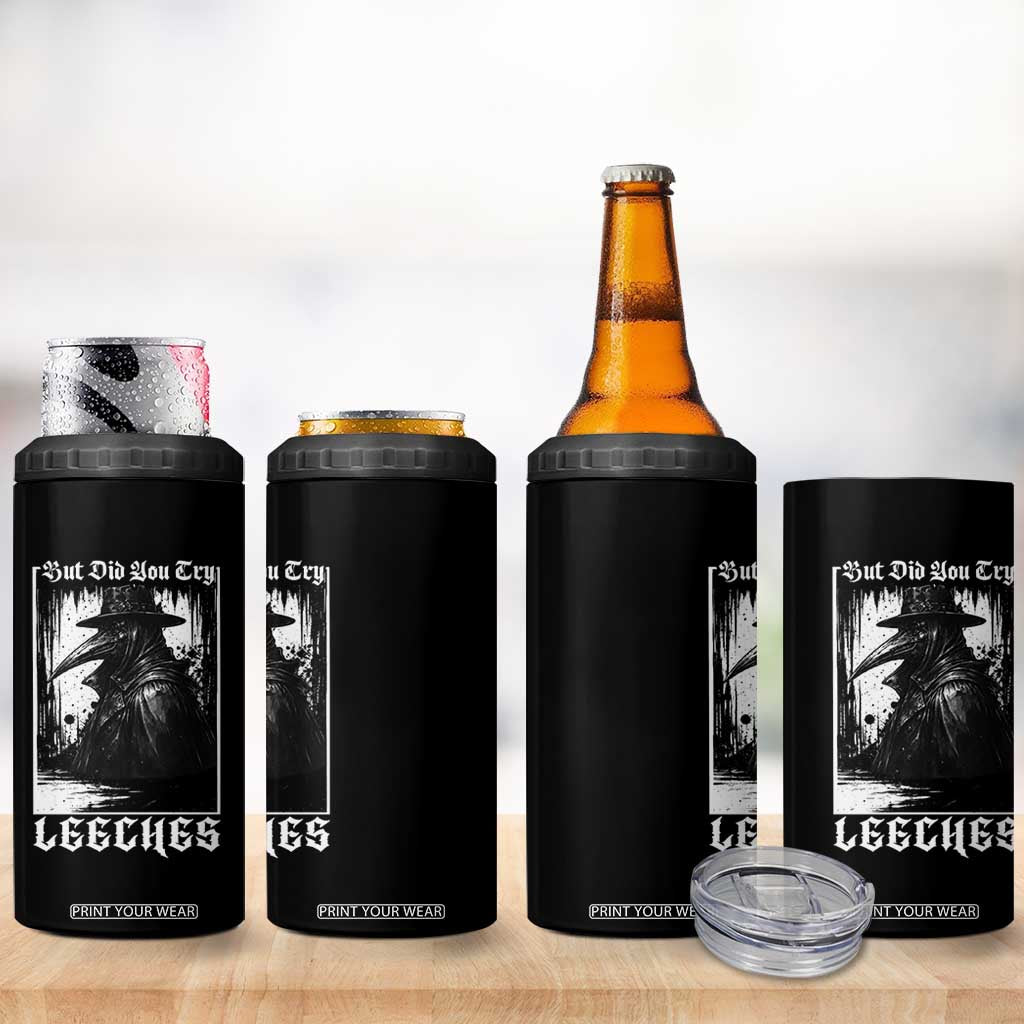 But Did You Try Leeches Plague Doctor 4 in 1 Can Cooler Tumbler Funny Middle Age Medicines Gothic TS11 Print Your Wear