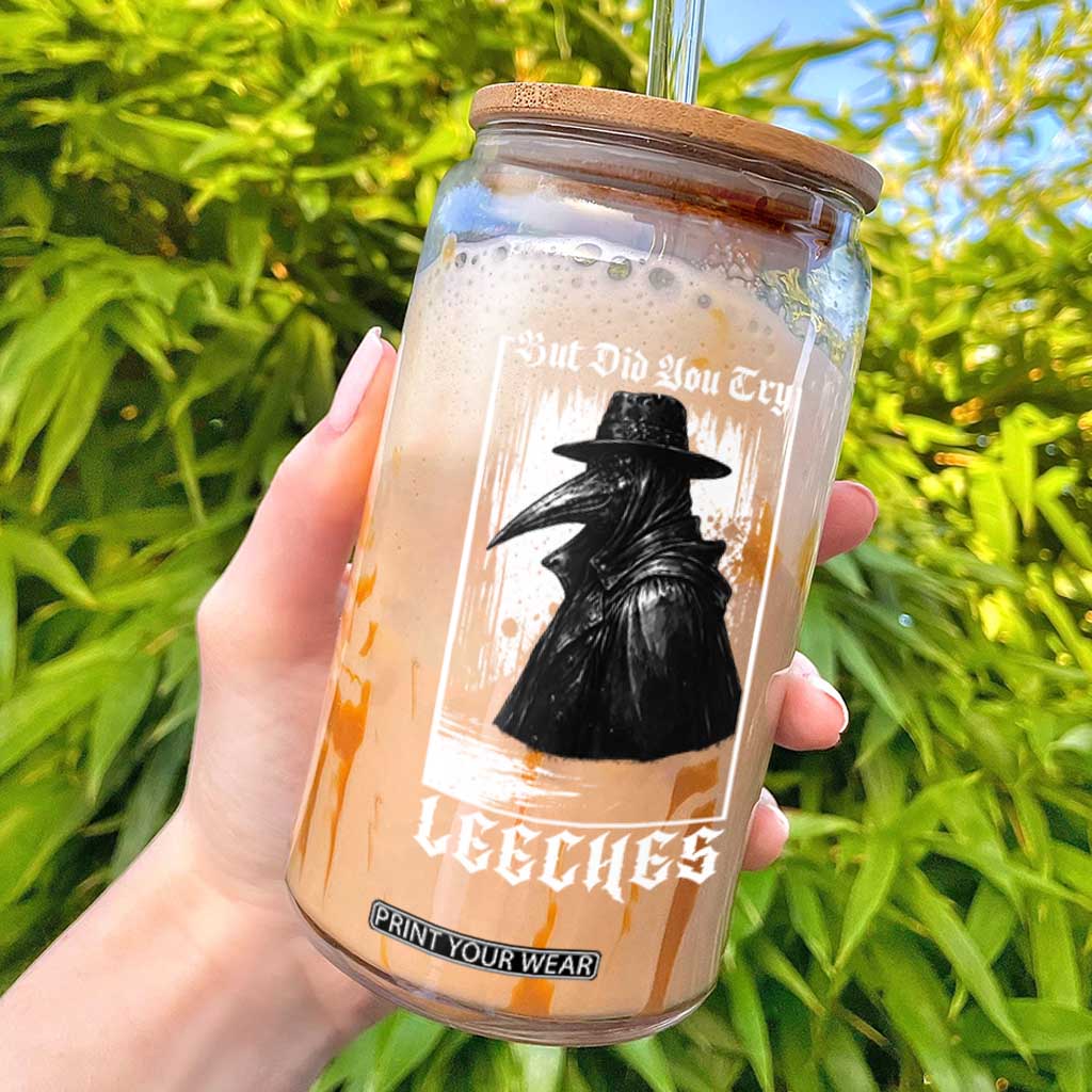 But Did You Try Leeches Plague Doctor Glass Can Funny Middle Age Medicines Gothic TS11 Black Print Your Wear
