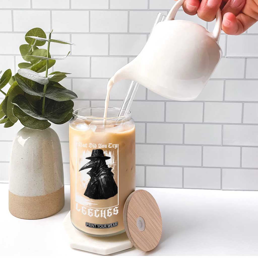 But Did You Try Leeches Plague Doctor Glass Can Funny Middle Age Medicines Gothic TS11 Print Your Wear