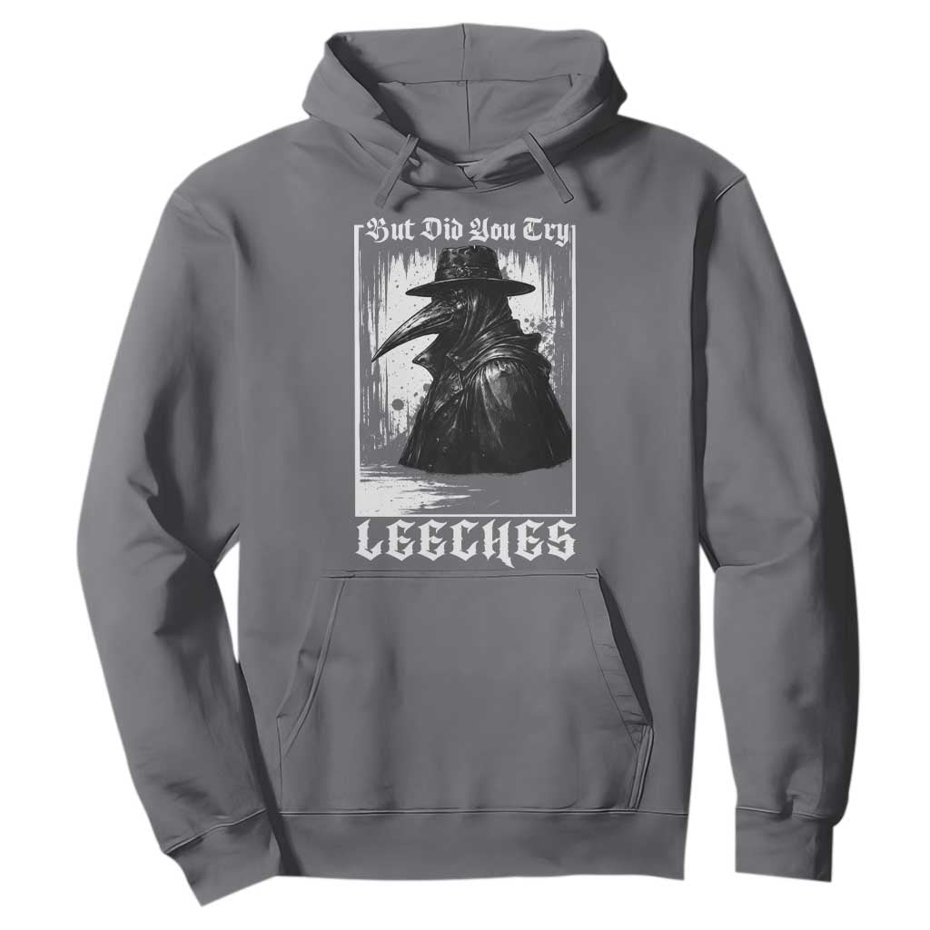 But Did You Try Leeches Plague Doctor Hoodie Funny Middle Age Medicines Gothic TS11 Charcoal Print Your Wear