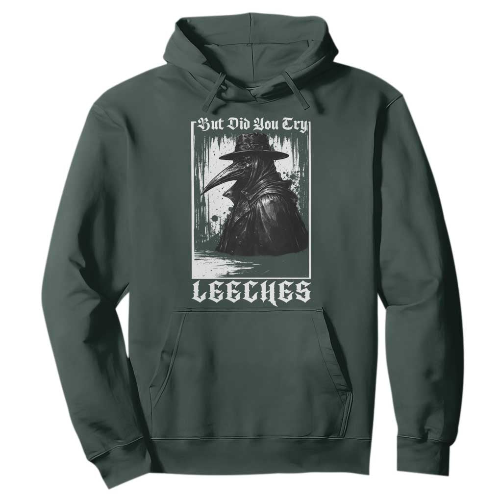 But Did You Try Leeches Plague Doctor Hoodie Funny Middle Age Medicines Gothic TS11 Dark Forest Green Print Your Wear