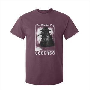 But Did You Try Leeches Plague Doctor T Shirt For Kid Funny Middle Age Black Death Gothic TS11 Maroon Print Your Wear