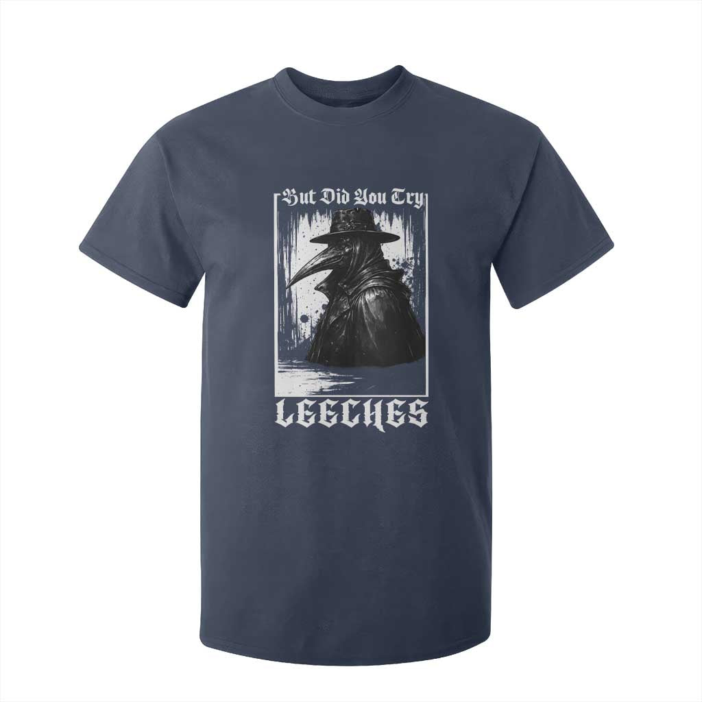 But Did You Try Leeches Plague Doctor T Shirt For Kid Funny Middle Age Black Death Gothic TS11 Navy Print Your Wear