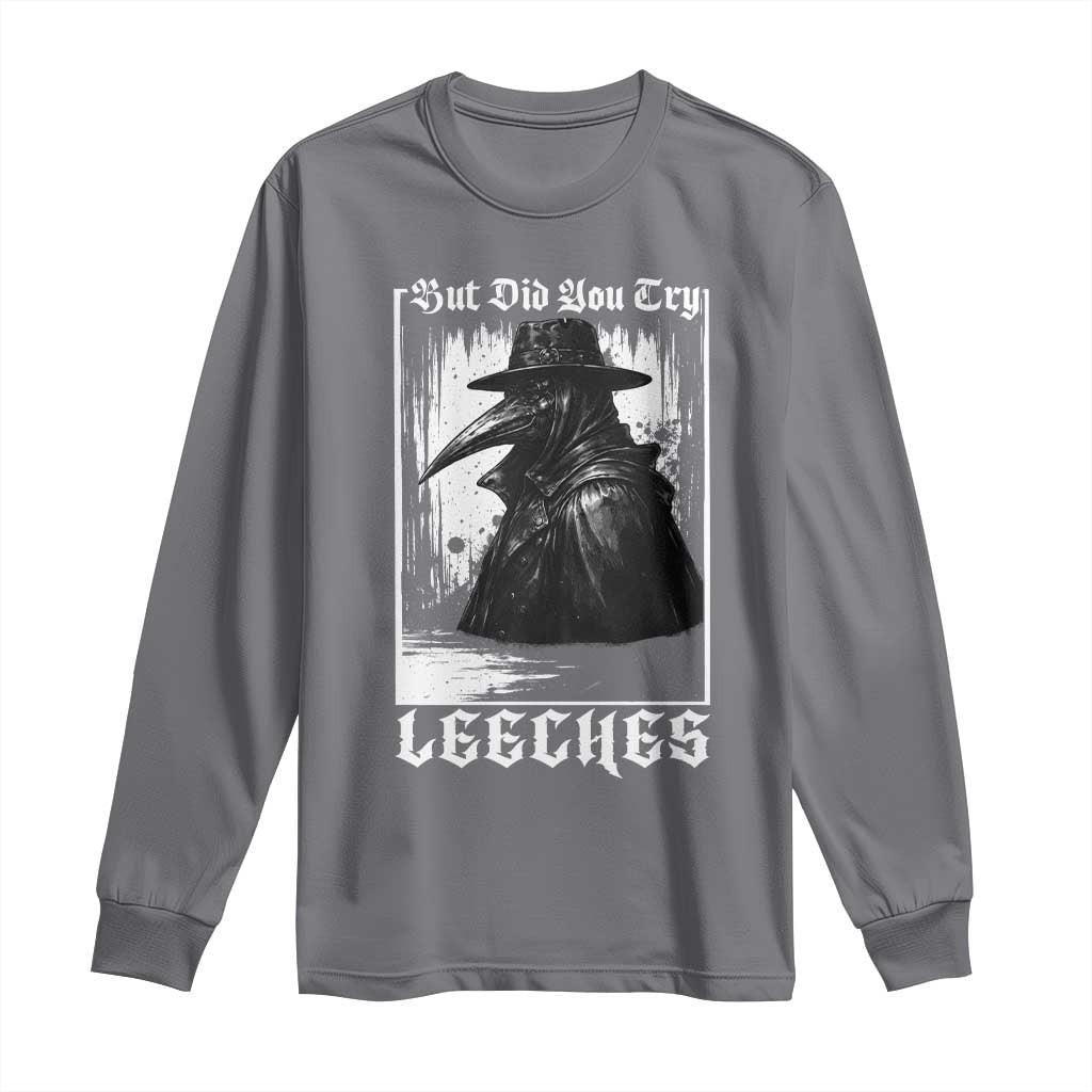 But Did You Try Leeches Plague Doctor Long Sleeve Shirt Funny Middle Age Black Death Gothic TS11 Charcoal Print Your Wear
