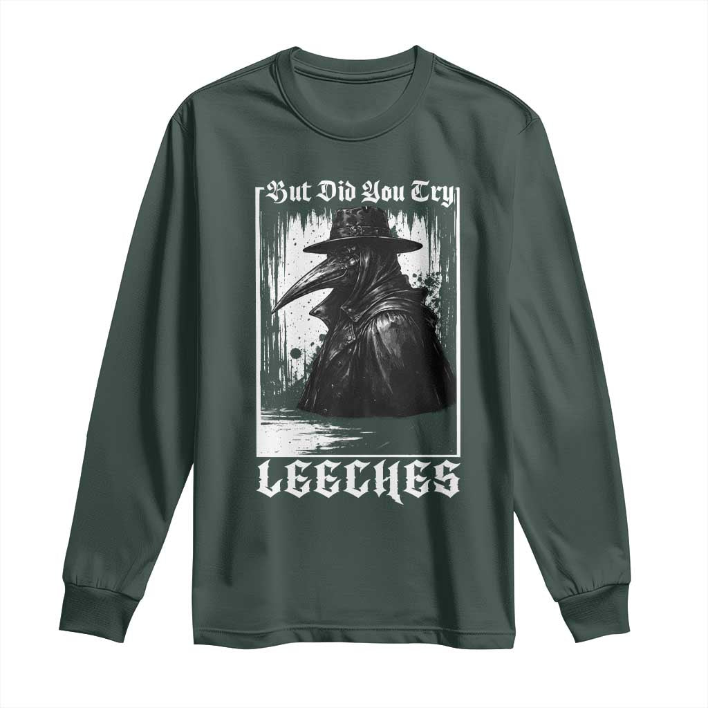 But Did You Try Leeches Plague Doctor Long Sleeve Shirt Funny Middle Age Black Death Gothic TS11 Dark Forest Green Print Your Wear