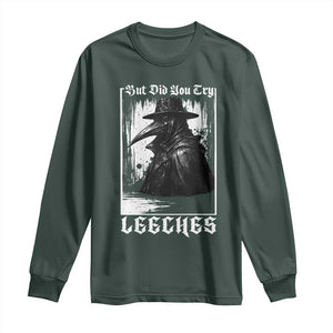 But Did You Try Leeches Plague Doctor Long Sleeve Shirt Funny Middle Age Black Death Gothic TS11 Dark Forest Green Print Your Wear