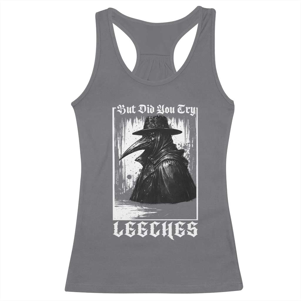 But Did You Try Leeches Plague Doctor Racerback Tank Top Funny Middle Age Black Death Gothic TS11 Charcoal Print Your Wear