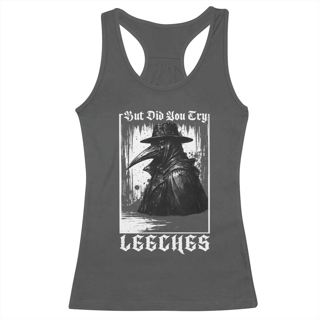 But Did You Try Leeches Plague Doctor Racerback Tank Top Funny Middle Age Black Death Gothic TS11 Dark Heather Print Your Wear