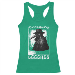 But Did You Try Leeches Plague Doctor Racerback Tank Top Funny Middle Age Black Death Gothic TS11 Irish Green Print Your Wear