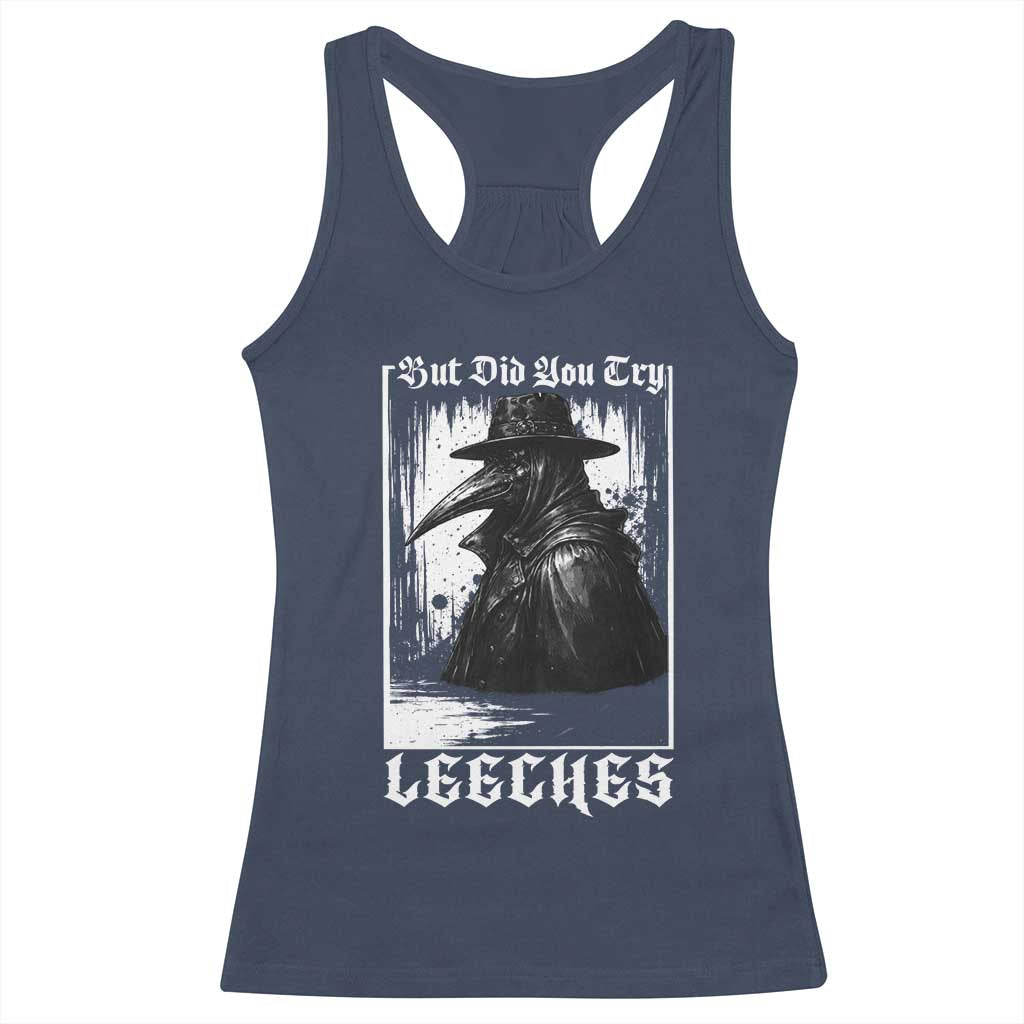 But Did You Try Leeches Plague Doctor Racerback Tank Top Funny Middle Age Black Death Gothic TS11 Navy Print Your Wear