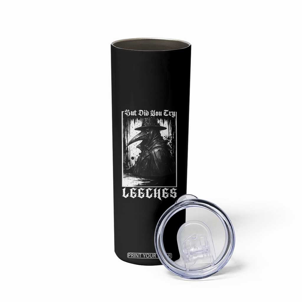 But Did You Try Leeches Plague Doctor Skinny Tumbler Funny Middle Age Medicines Gothic TS11 Print Your Wear