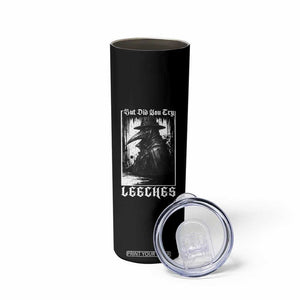 But Did You Try Leeches Plague Doctor Skinny Tumbler Funny Middle Age Medicines Gothic TS11 Print Your Wear