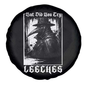 But Did You Try Leeches Plague Doctor Spare Tire Cover Funny Middle Age Black Death Gothic TS11 Print Your Wear
