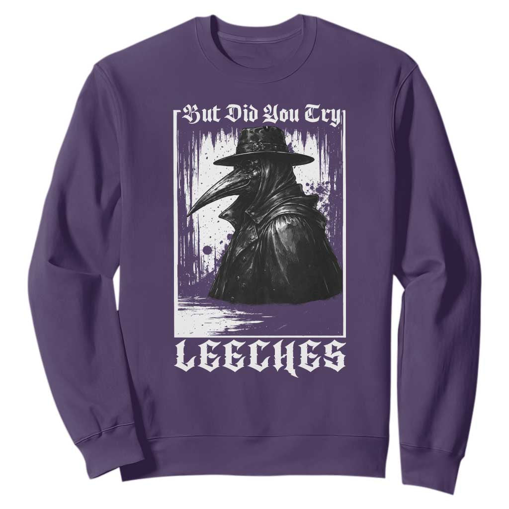 But Did You Try Leeches Plague Doctor Sweatshirt Funny Middle Age Medicines Gothic TS11 Purple Print Your Wear