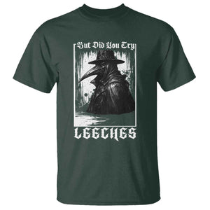 But Did You Try Leeches Plague Doctor T Shirt Funny Middle Age Black Death Gothic TS11 Dark Forest Green Print Your Wear