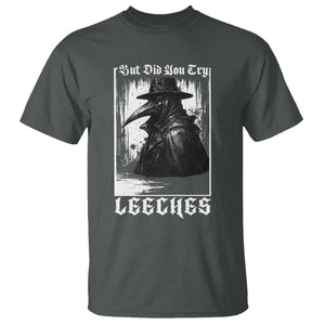 But Did You Try Leeches Plague Doctor T Shirt Funny Middle Age Black Death Gothic TS11 Dark Heather Print Your Wear
