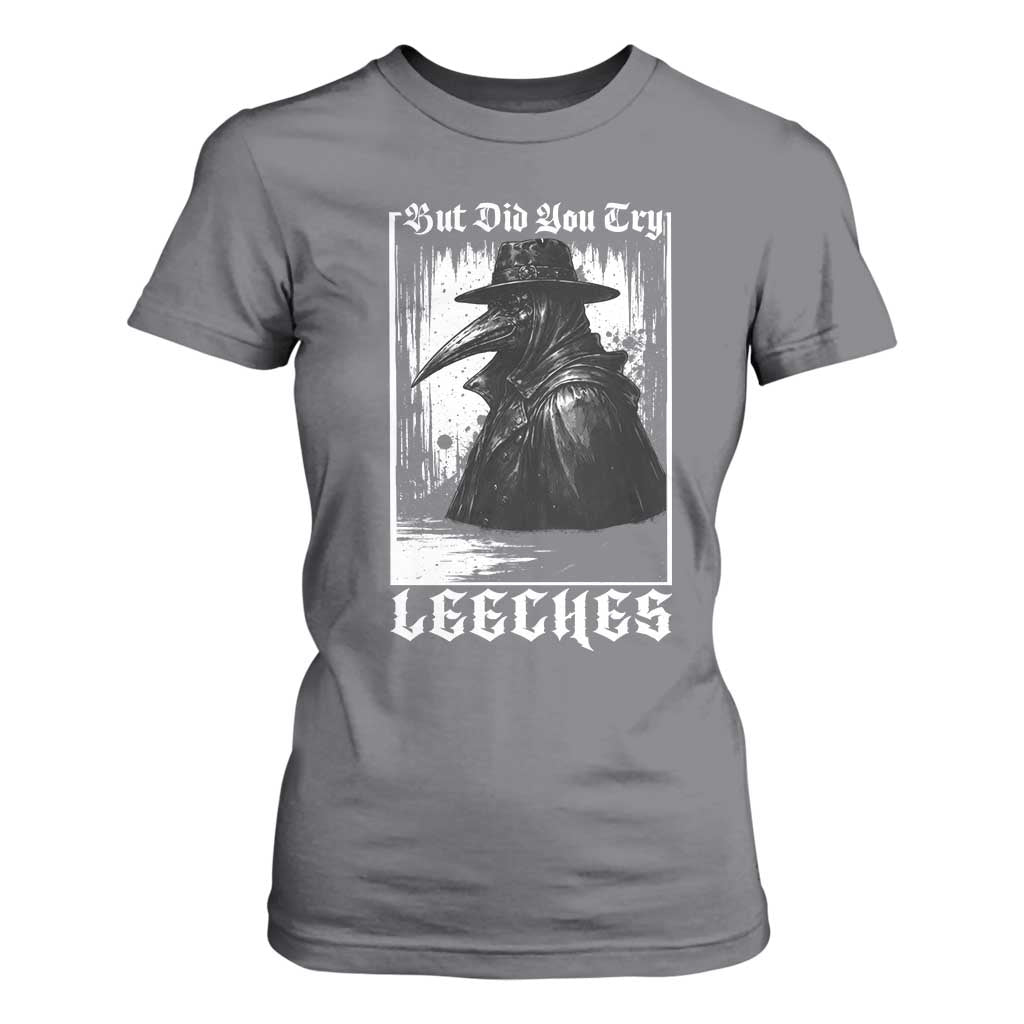 But Did You Try Leeches Plague Doctor T Shirt For Women Funny Middle Age Black Death Gothic TS11 Charcoal Print Your Wear