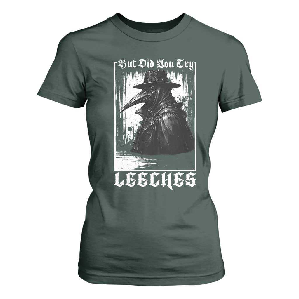 But Did You Try Leeches Plague Doctor T Shirt For Women Funny Middle Age Black Death Gothic TS11 Dark Forest Green Print Your Wear