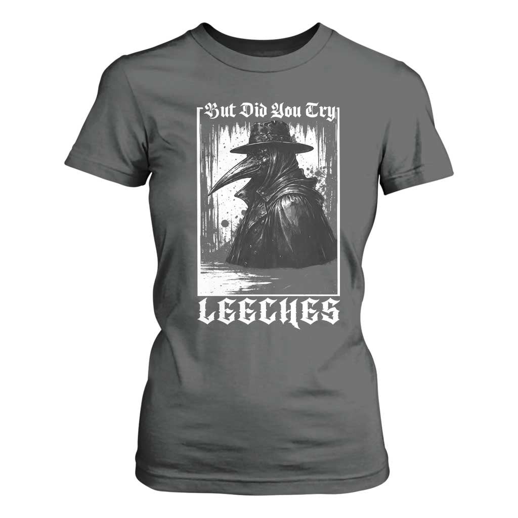 But Did You Try Leeches Plague Doctor T Shirt For Women Funny Middle Age Black Death Gothic TS11 Dark Heather Print Your Wear