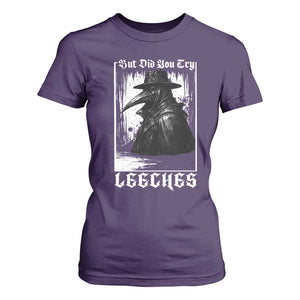 But Did You Try Leeches Plague Doctor T Shirt For Women Funny Middle Age Black Death Gothic TS11 Purple Print Your Wear