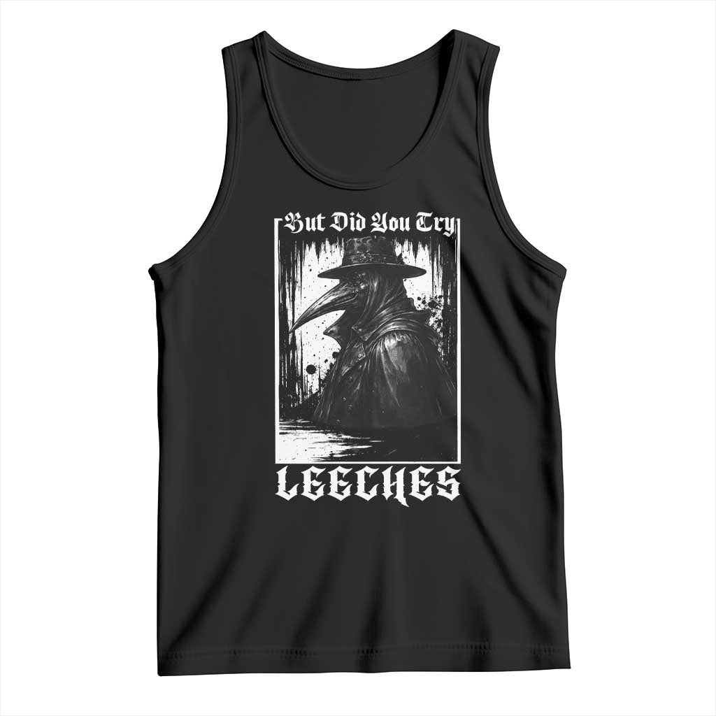 But Did You Try Leeches Plague Doctor Tank Top Funny Middle Age Black Death Gothic TS11 Black Print Your Wear