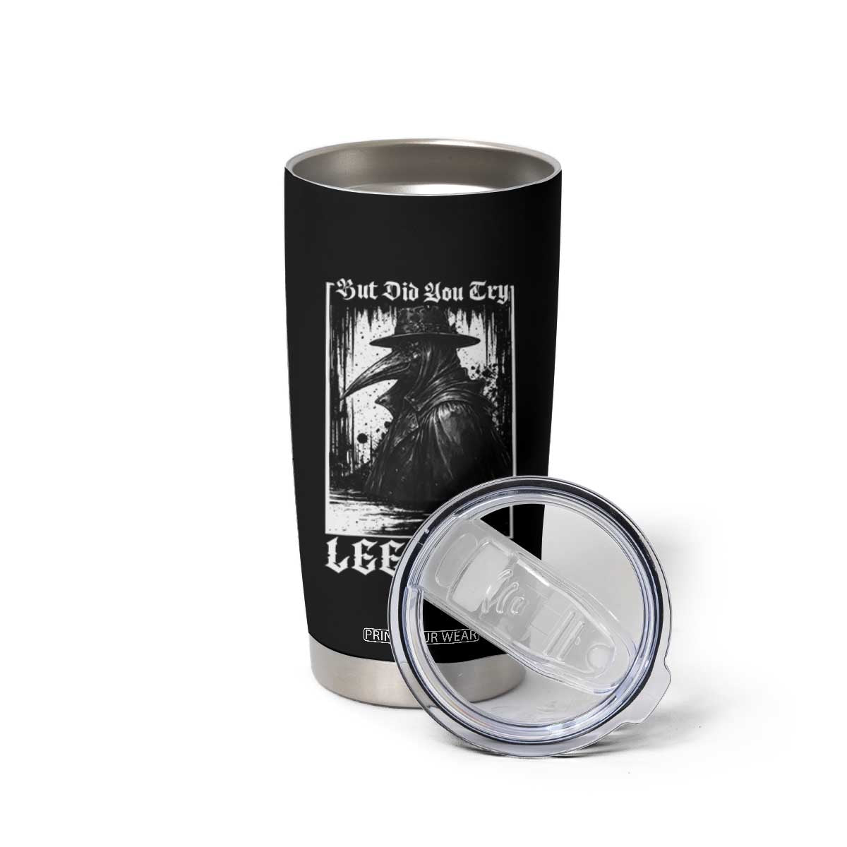 But Did You Try Leeches Plague Doctor Tumbler Cup Funny Middle Age Medicines Gothic TS11 Print Your Wear