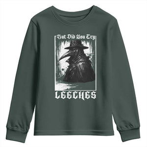 But Did You Try Leeches Plague Doctor Youth Sweatshirt Funny Middle Age Medicines Gothic TS11 Dark Forest Green Print Your Wear