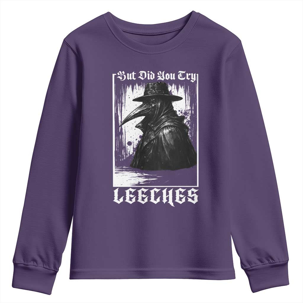 But Did You Try Leeches Plague Doctor Youth Sweatshirt Funny Middle Age Medicines Gothic TS11 Purple Print Your Wear