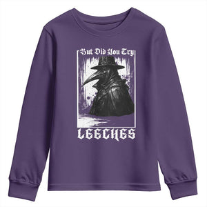 But Did You Try Leeches Plague Doctor Youth Sweatshirt Funny Middle Age Medicines Gothic TS11 Purple Print Your Wear
