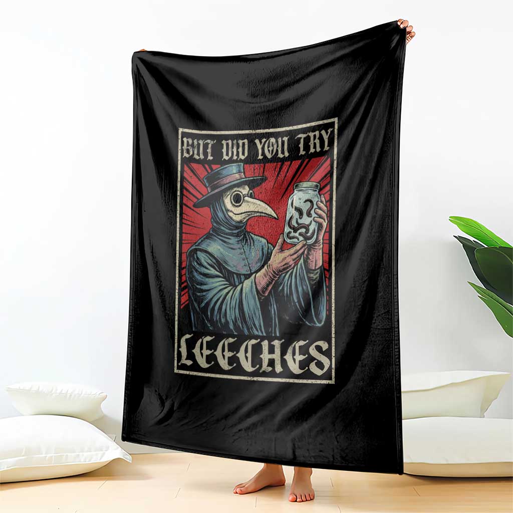 But Did You Try Leeches Plague Doctor Throw Blanket Funny Middle Age Medicines TS11 Print Your Wear
