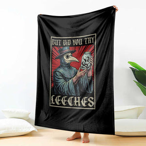 But Did You Try Leeches Plague Doctor Throw Blanket Funny Middle Age Medicines TS11 Print Your Wear