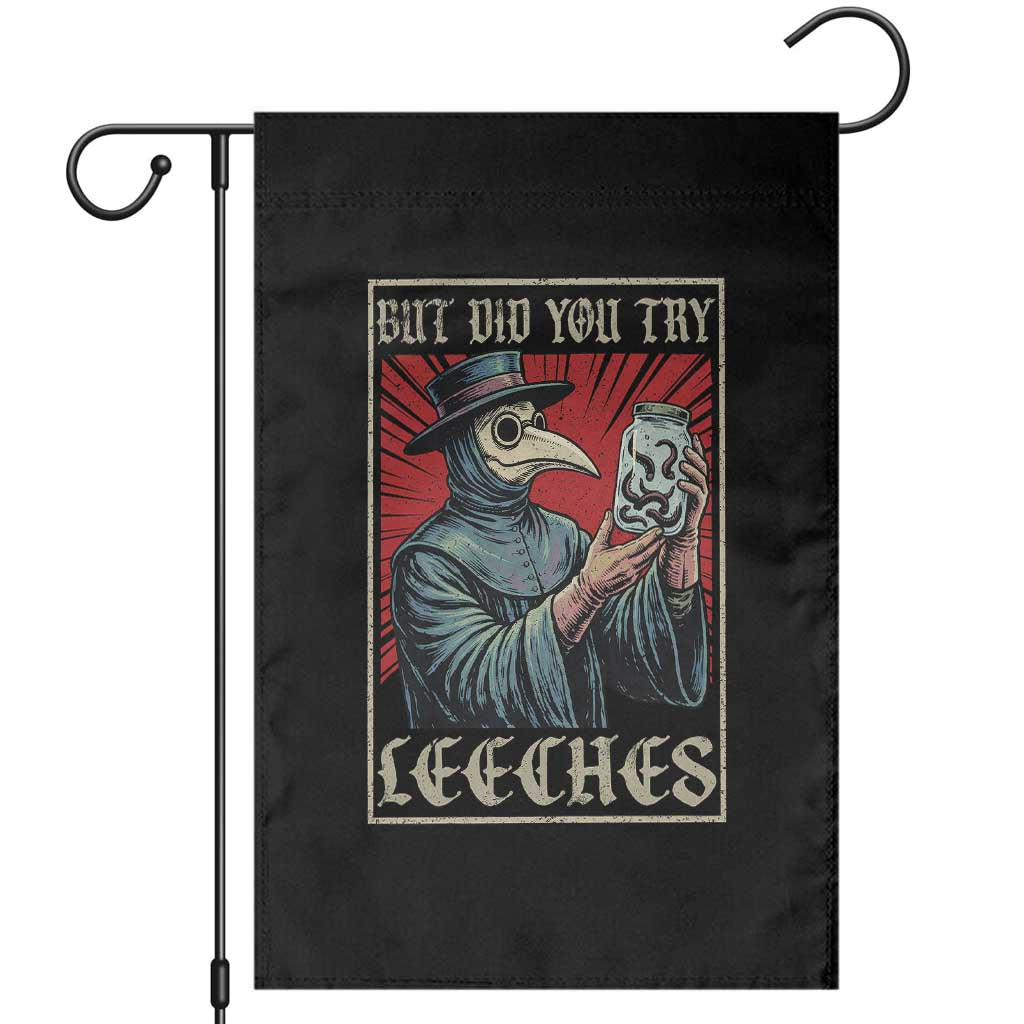 But Did You Try Leeches Plague Doctor Garden Flag Funny Middle Age Medicines TS11 Black Print Your Wear