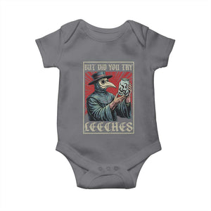 But Did You Try Leeches Plague Doctor Baby Onesie Funny Middle Age Black Death TS11 Charcoal Print Your Wear
