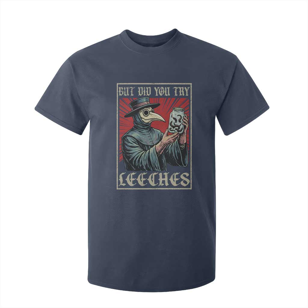 But Did You Try Leeches Plague Doctor T Shirt For Kid Funny Middle Age Black Death TS11 Navy Print Your Wear