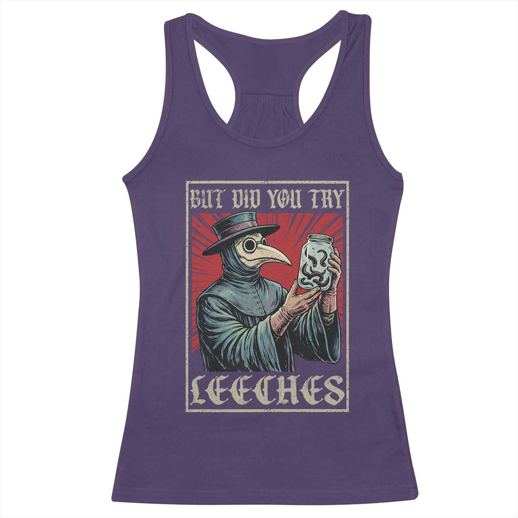 But Did You Try Leeches Plague Doctor Racerback Tank Top Funny Middle Age Medicines TS11 Purple Print Your Wear