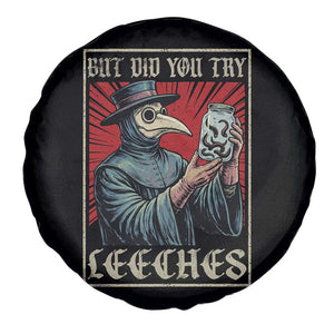 But Did You Try Leeches Plague Doctor Spare Tire Cover Funny Middle Age Black Death TS11 Print Your Wear