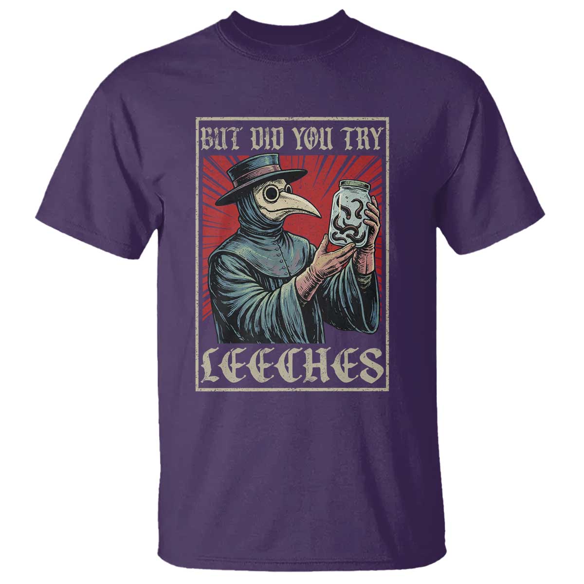 But Did You Try Leeches Plague Doctor T Shirt Funny Middle Age Black Death TS11 Purple Print Your Wear